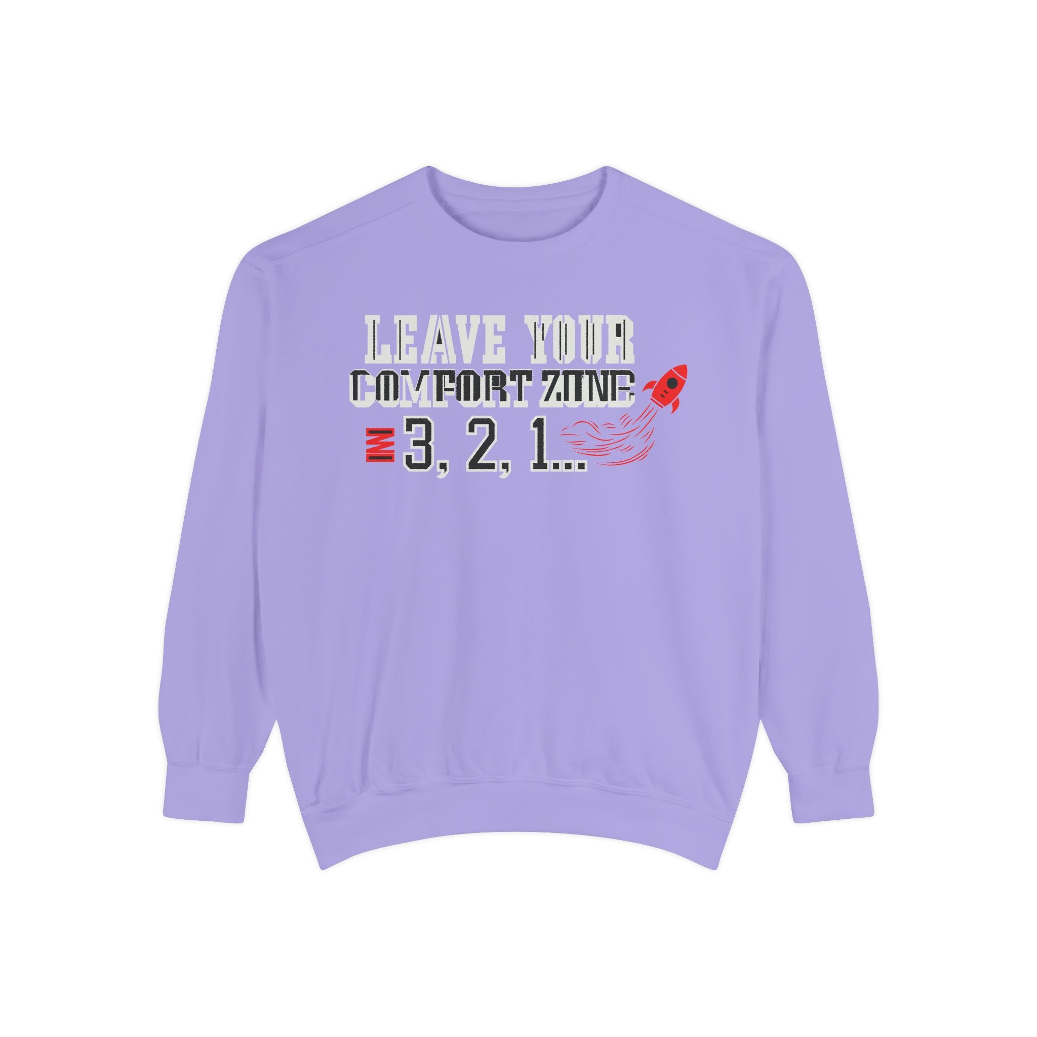 Leave Your Comfort Zone Sweatshirt "3, 2, 1" Motivational Crewneck