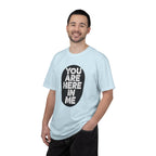 You Are Here In Me T‑Shirt Inspirational Graphic Tee