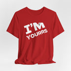 I'M YOURS T-Shirt Bold White Typography Valentine’s Tee