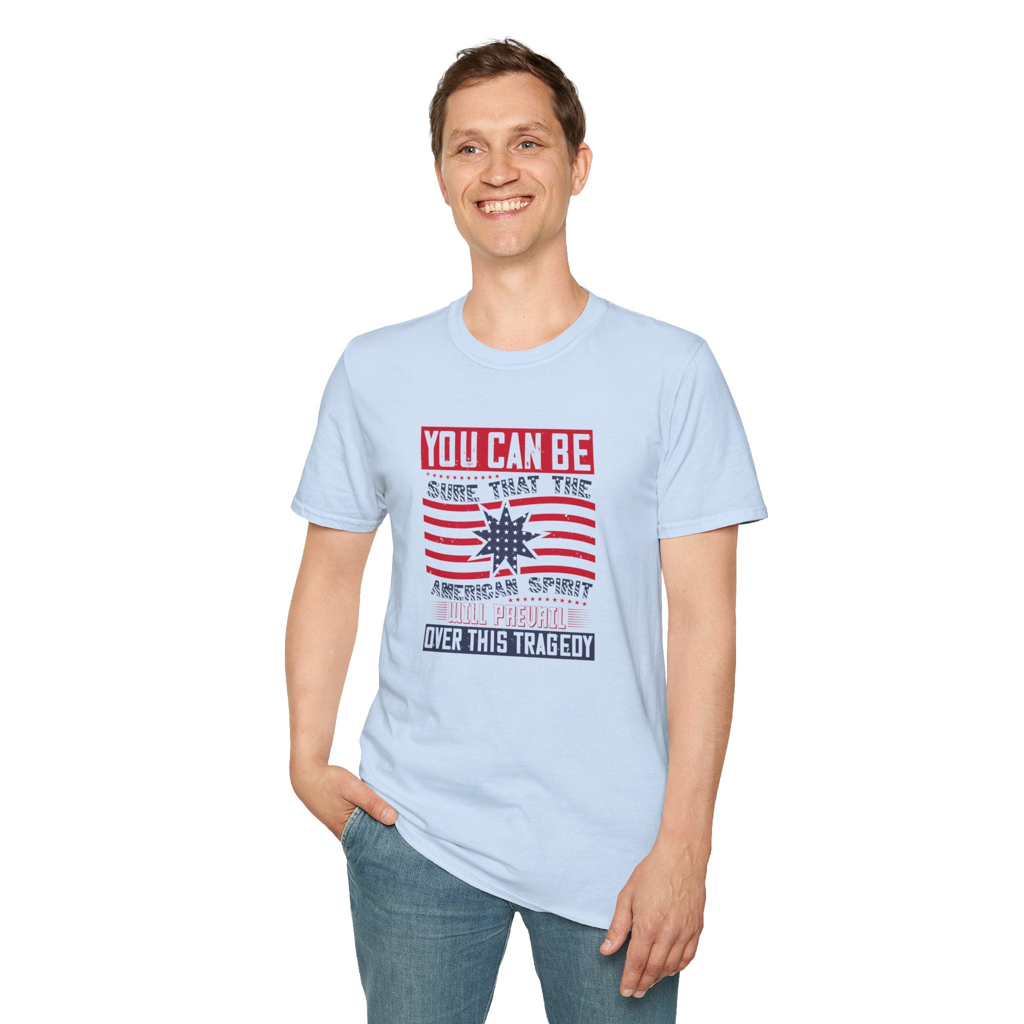 Patriotic 'You Can Be Sure That The American Spirit Will Prevail Over This Tragedy' T-Shirt