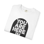 You Are Here In Me T‑Shirt Inspirational Graphic Tee