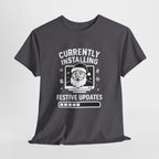 Currently Installing Festive Updates T-Shirt Funny Santa Christmas Holiday Tee