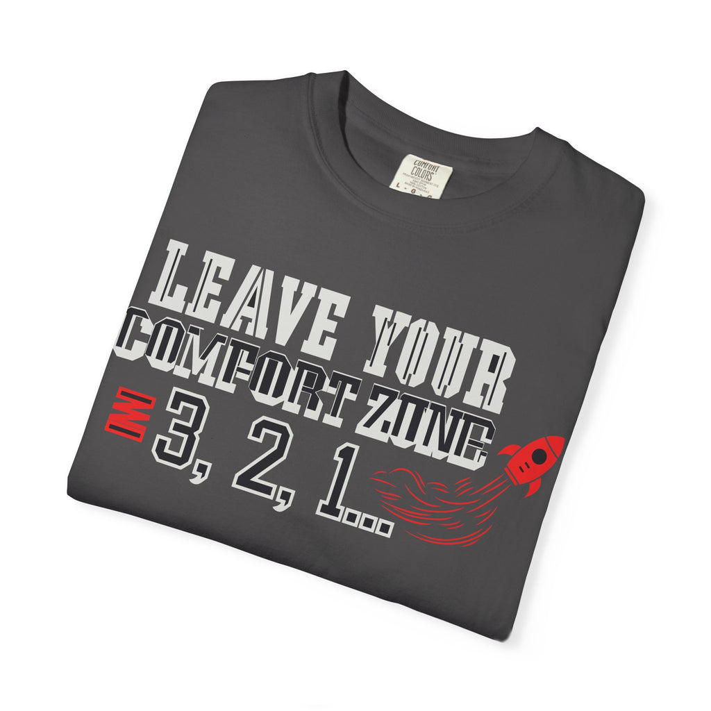 Leave Your Comfort Zone 3,2,1 T-Shirt New Design