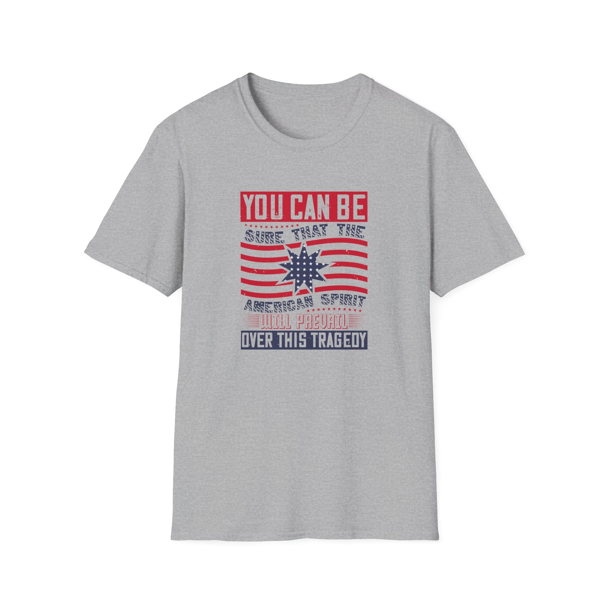Patriotic 'You Can Be Sure That The American Spirit Will Prevail Over This Tragedy' T-Shirt