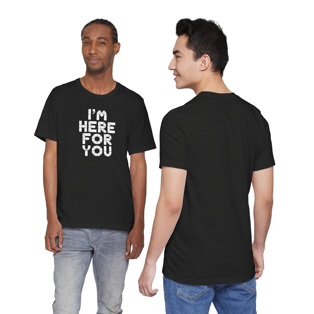 Black t-shirt with 'I'm Here For You' text worn by two models, front and back views.