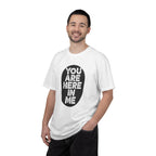 You Are Here In Me T‑Shirt Inspirational Graphic Tee