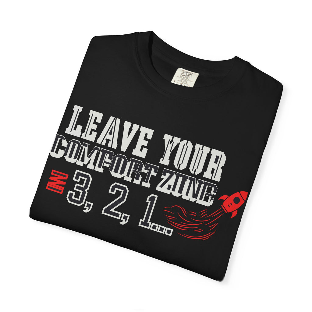 Leave Your Comfort Zone 3,2,1 T-Shirt New Design