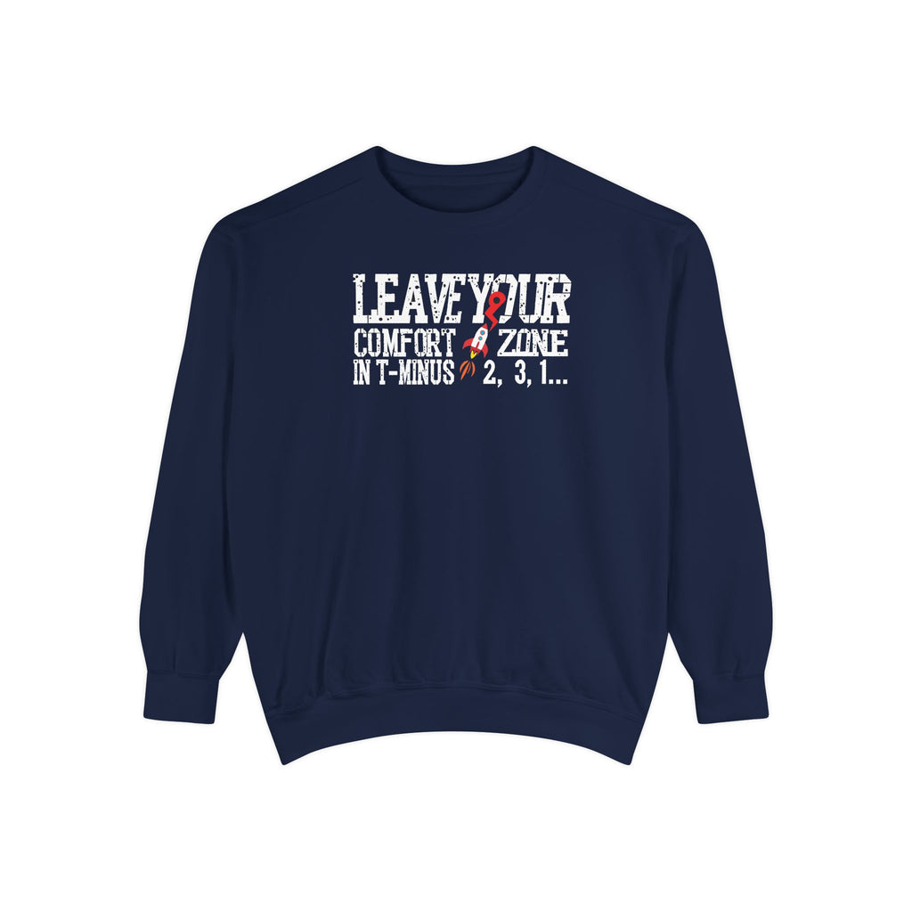 Leave Your Comfort Zone Sweatshirt Garment-Dyed Motivational Crewneck