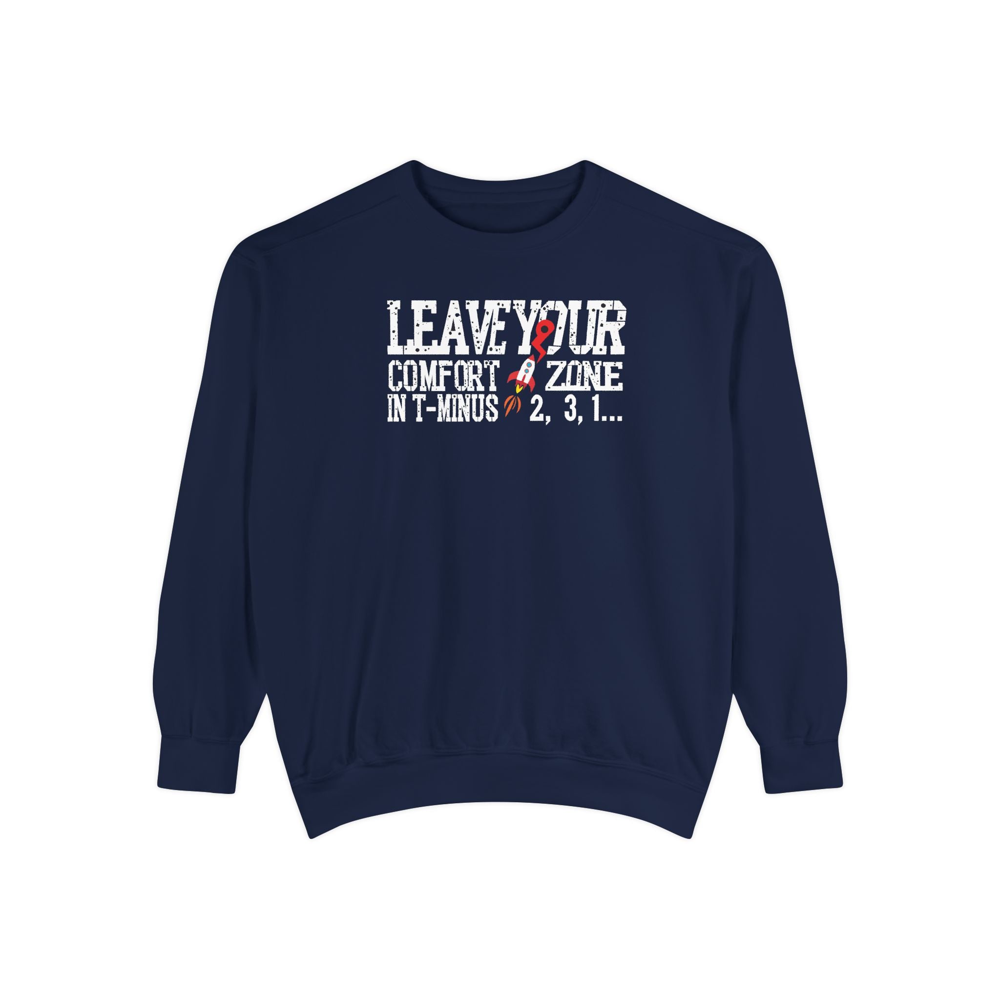 Leave Your Comfort Zone Sweatshirt Garment-Dyed Motivational Crewneck