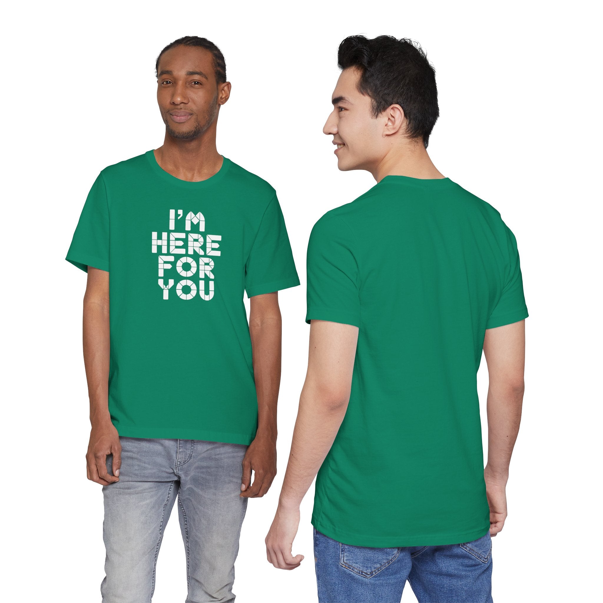 Green t-shirt with 'I'm Here For You' text worn by two models, front and back views.