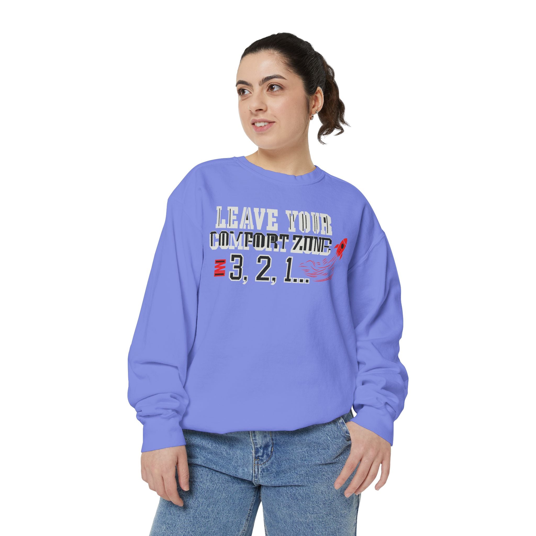 Leave Your Comfort Zone Sweatshirt "3, 2, 1" Motivational Crewneck