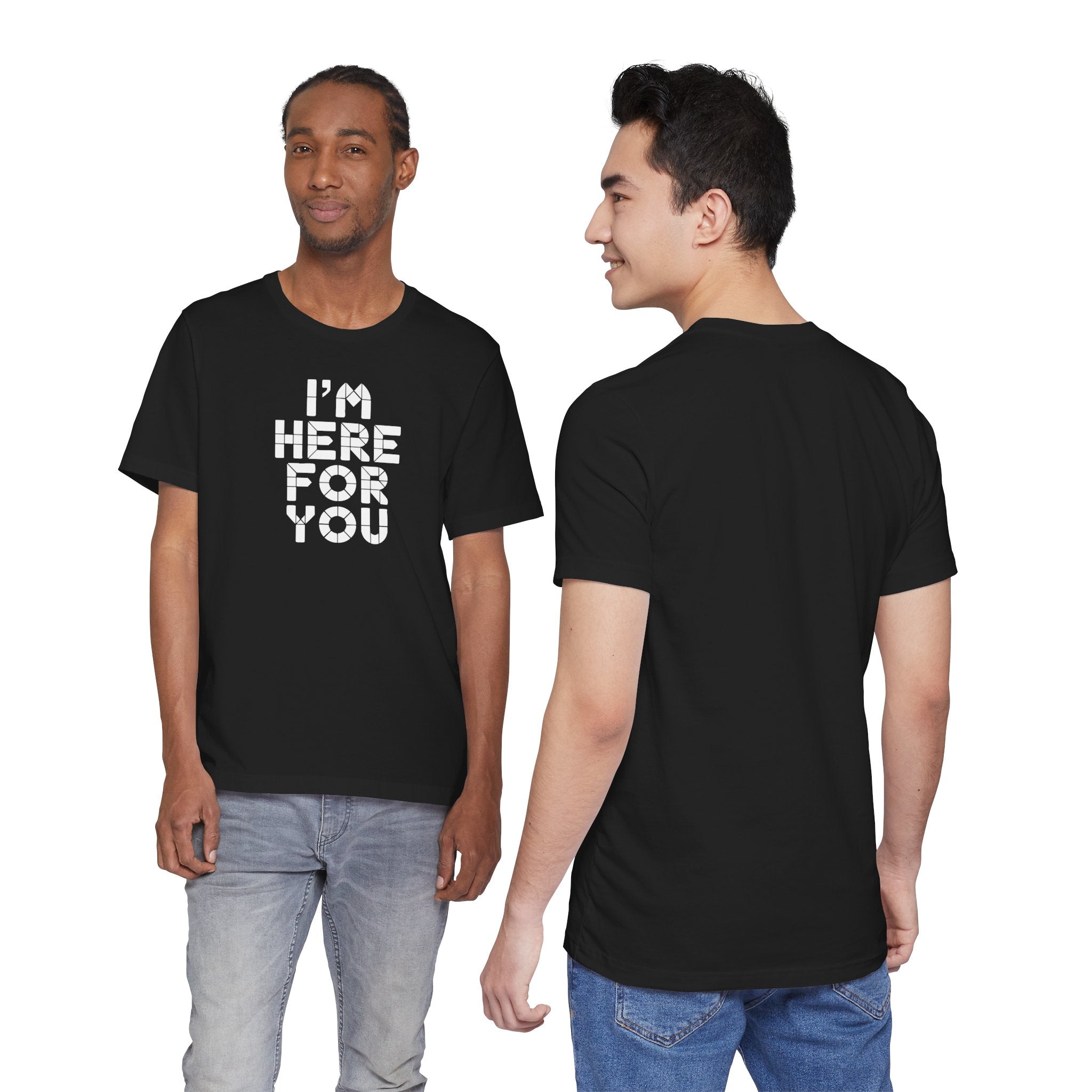 Black t-shirt with 'I'm Here For You' text worn by two models, front and back views.