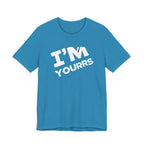 I'M YOURS T-Shirt Bold White Typography Valentine’s Tee