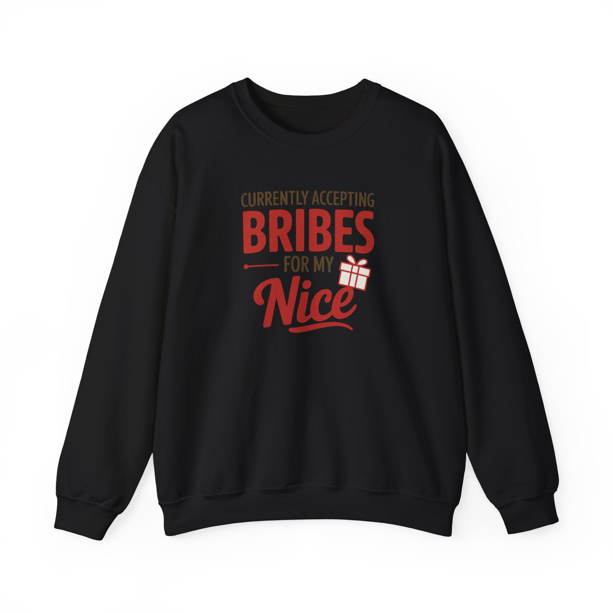 Crewneck Sweatshirt "Currently Accepting Bribes For My Nice" Holiday Gift Sweater