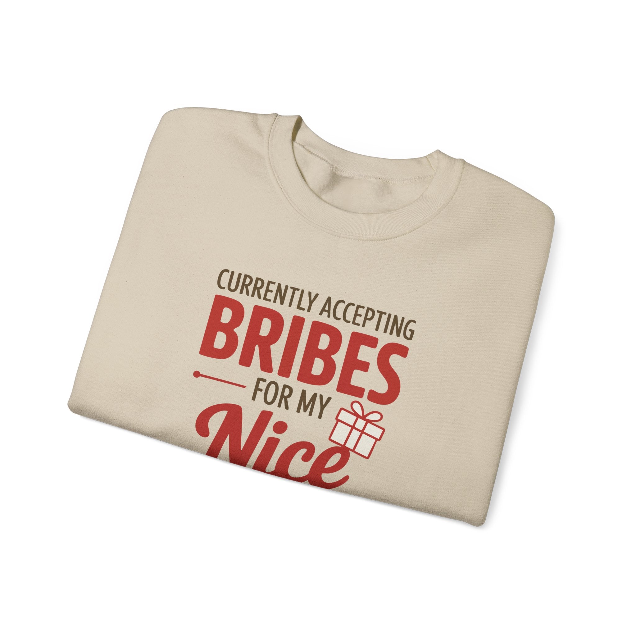 Crewneck Sweatshirt "Currently Accepting Bribes For My Nice" Holiday Gift Sweater
