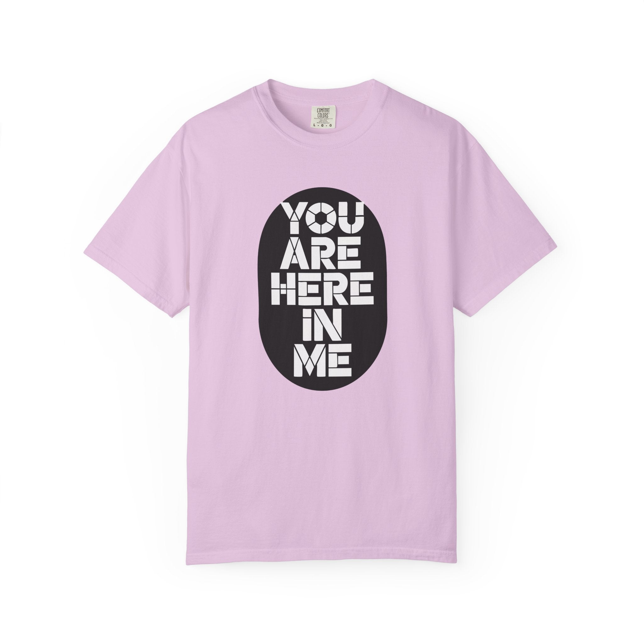 You Are Here In Me T‑Shirt Inspirational Graphic Tee