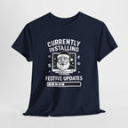 Currently Installing Festive Updates T-Shirt Funny Santa Christmas Holiday Tee