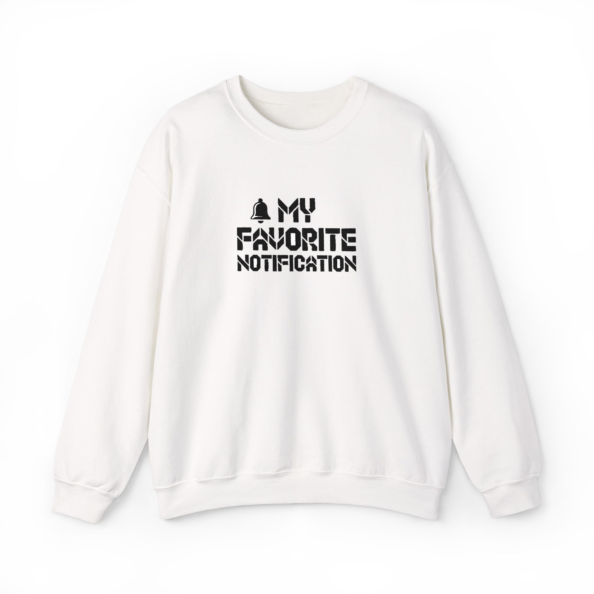 White sweatshirt with black text 'MY FAVORITE NOTIFICATION' on a white background