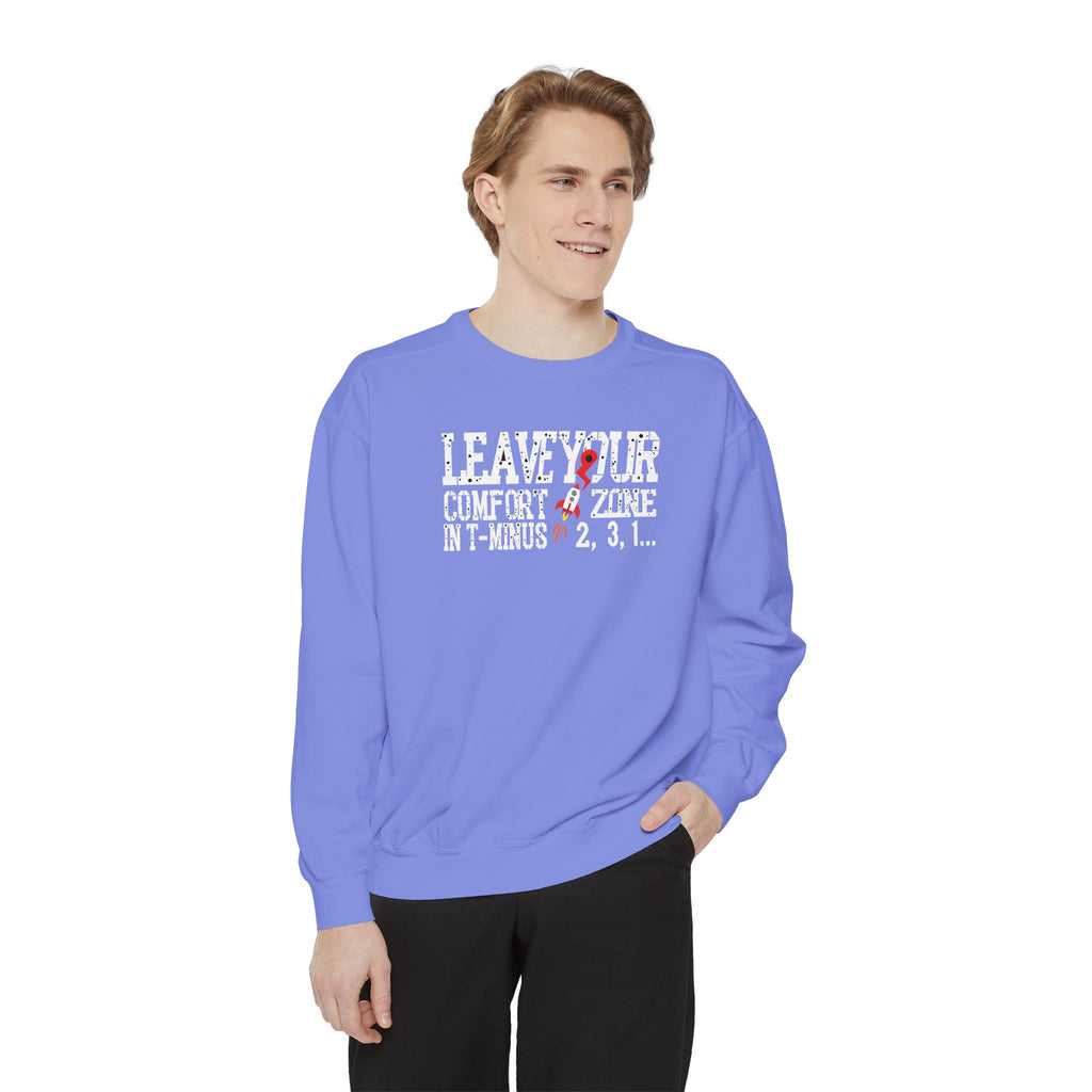 Leave Your Comfort Zone Sweatshirt Garment-Dyed Motivational Crewneck