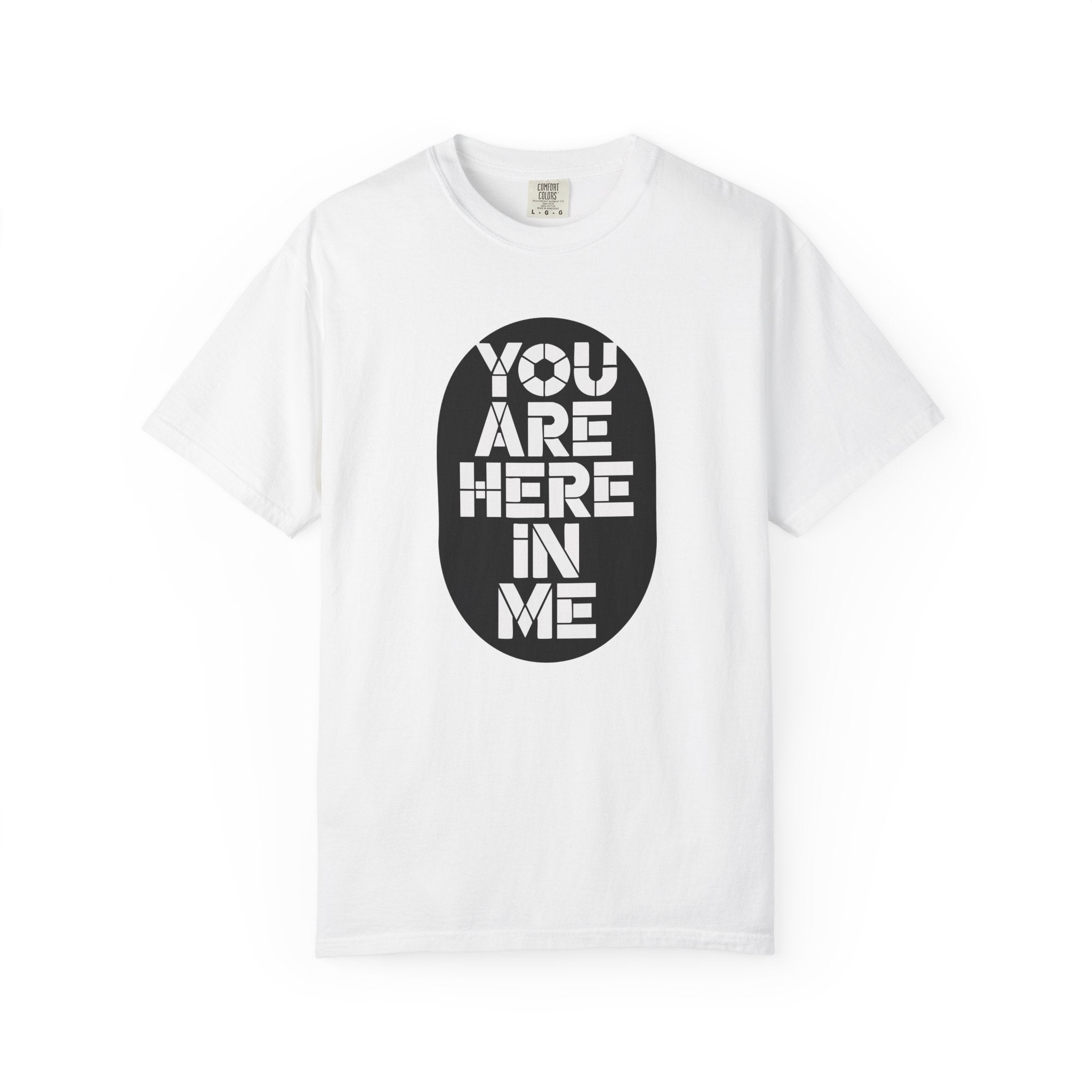 You Are Here In Me T‑Shirt Inspirational Graphic Tee