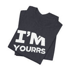 I'M YOURS T-Shirt Bold White Typography Valentine’s Tee