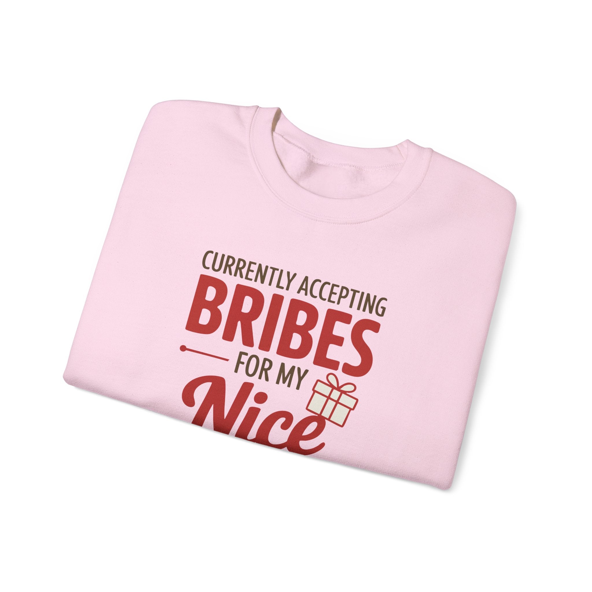 Crewneck Sweatshirt "Currently Accepting Bribes For My Nice" Holiday Gift Sweater