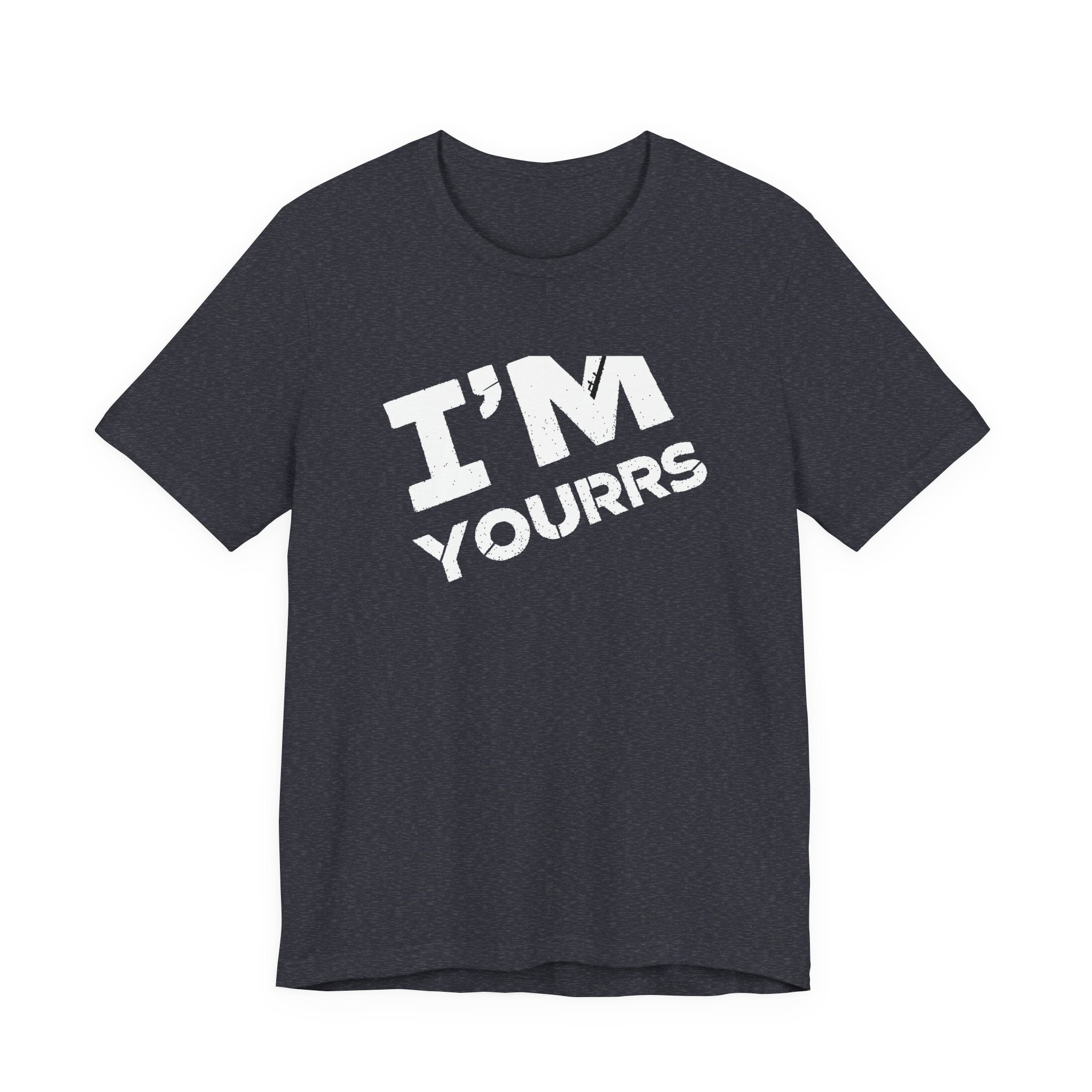 I'M YOURS T-Shirt Bold White Typography Valentine’s Tee