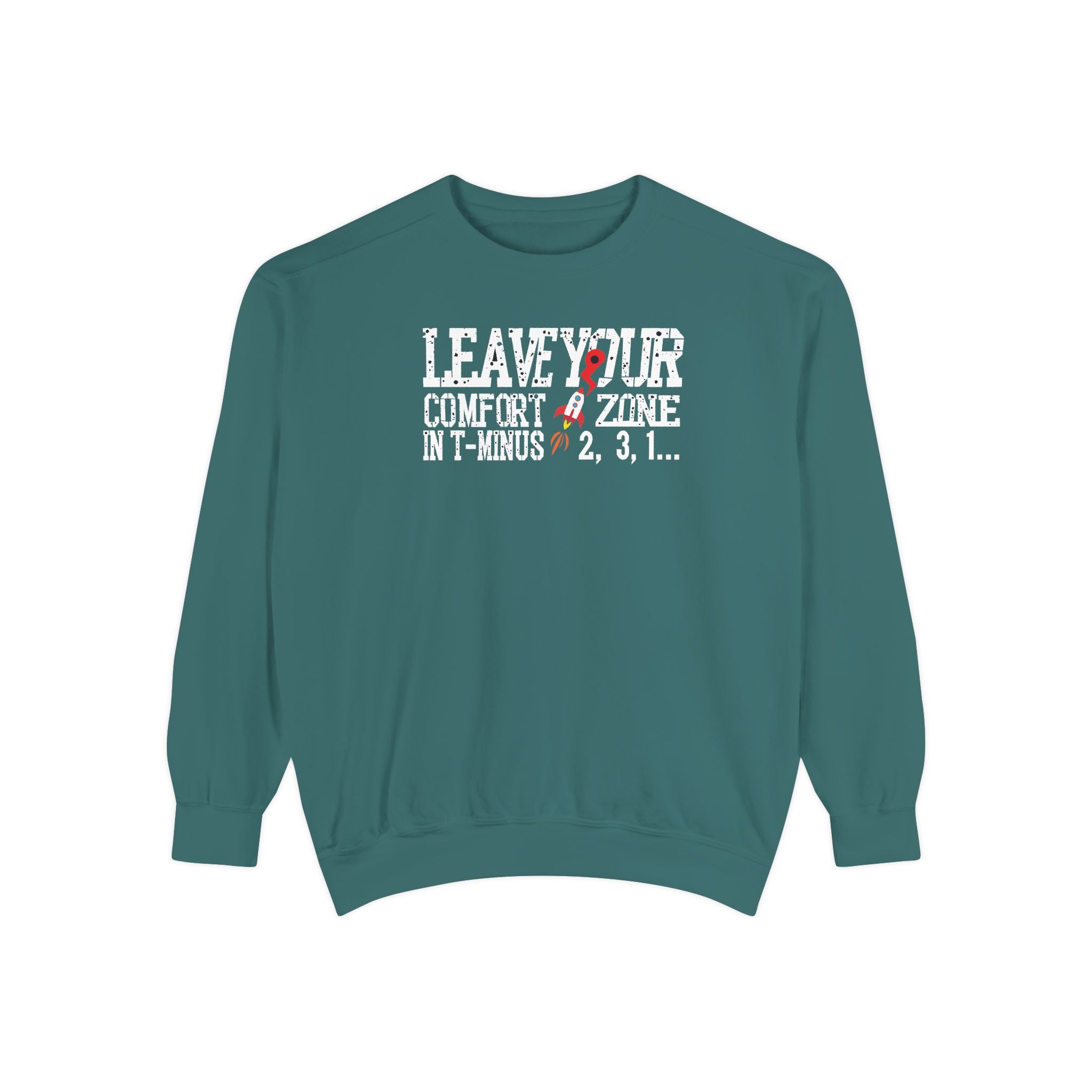 Leave Your Comfort Zone Sweatshirt Garment-Dyed Motivational Crewneck