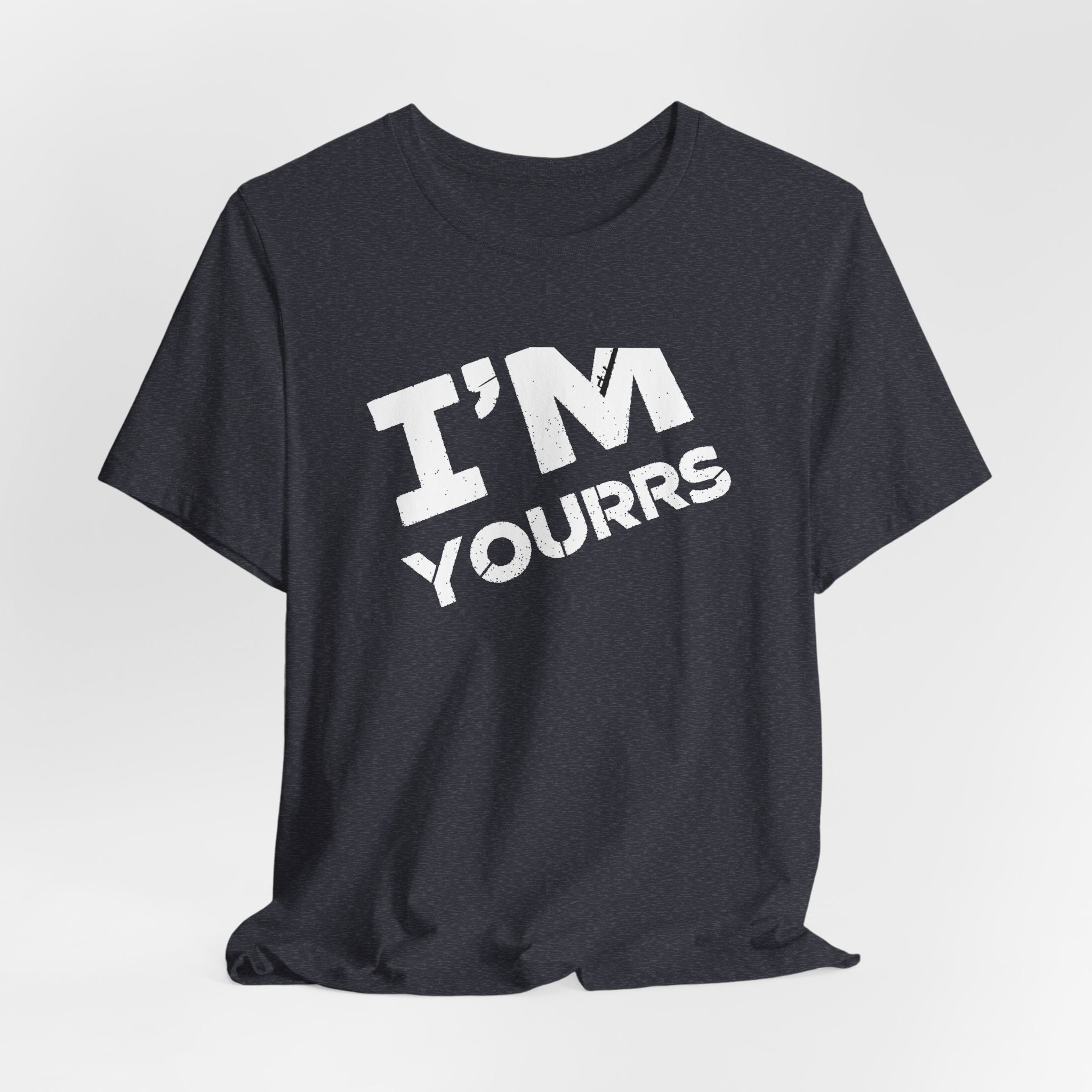I'M YOURS T-Shirt Bold White Typography Valentine’s Tee