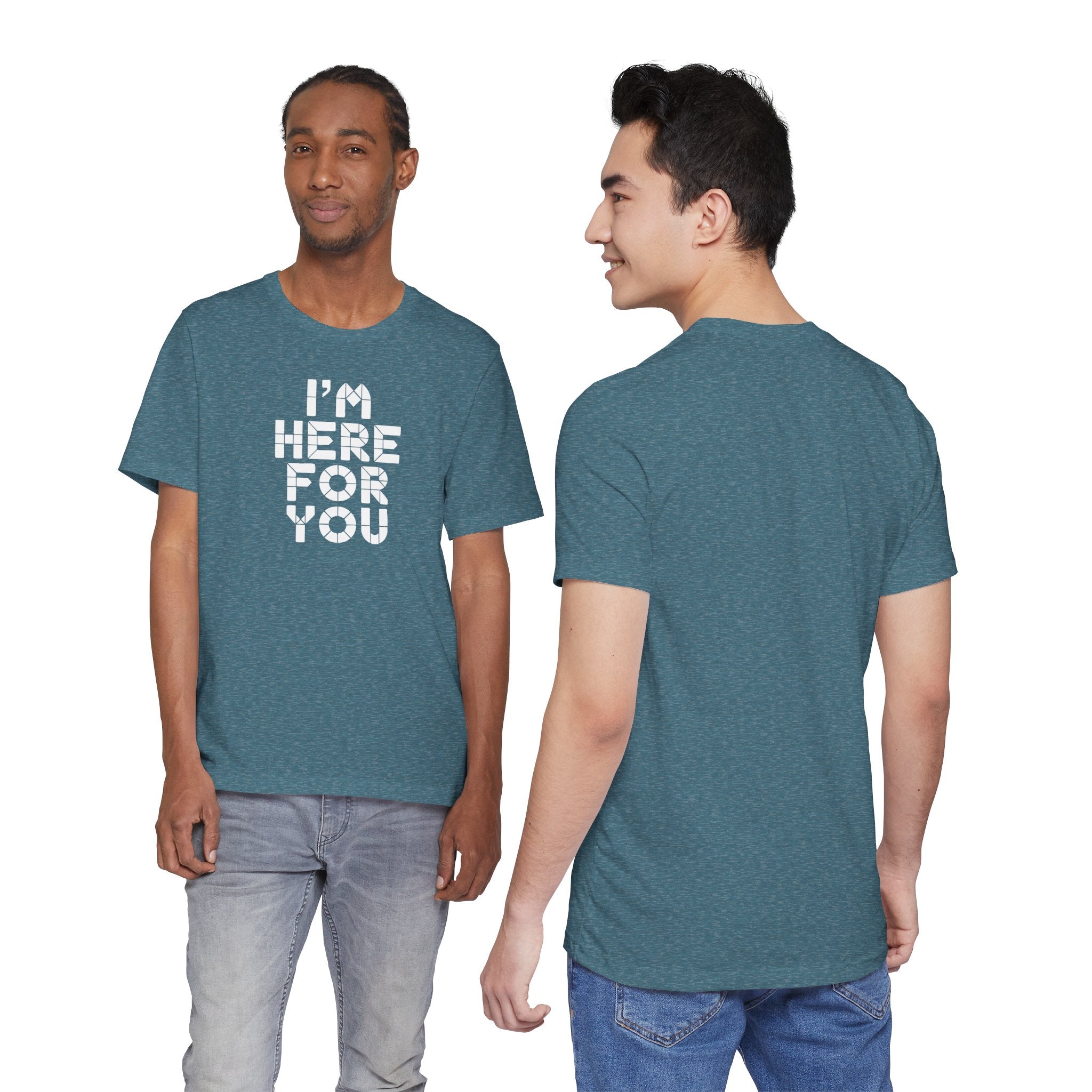 Two people wearing a teal t-shirt with 'I'm Here For You' text, one facing front and one facing back.