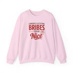 Crewneck Sweatshirt "Currently Accepting Bribes For My Nice" Holiday Gift Sweater