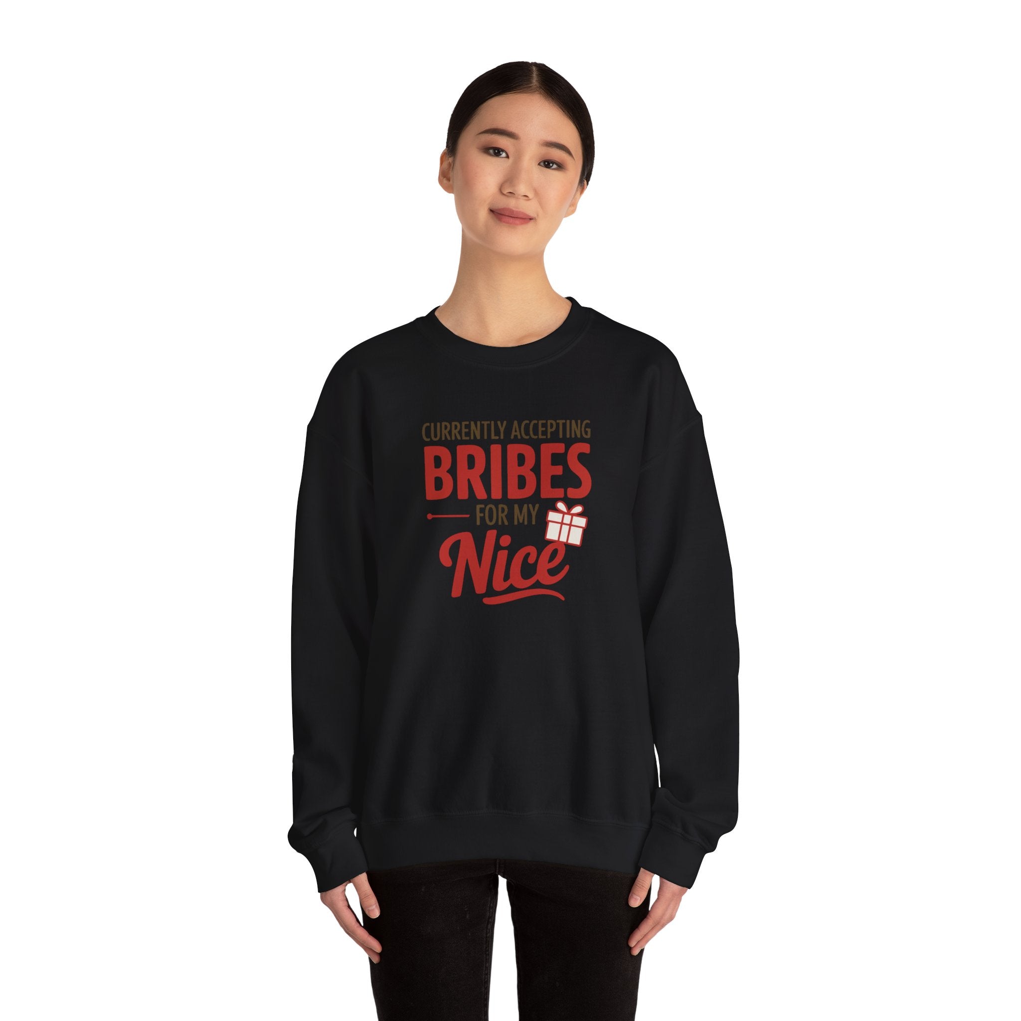 Crewneck Sweatshirt "Currently Accepting Bribes For My Nice" Holiday Gift Sweater