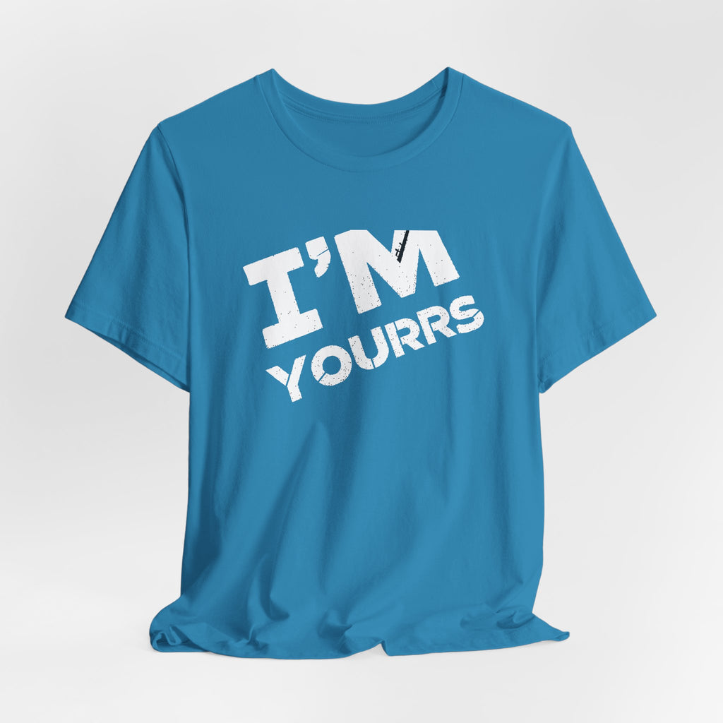 I'M YOURS T-Shirt Bold White Typography Valentine’s Tee