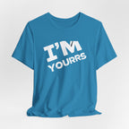 I'M YOURS T-Shirt Bold White Typography Valentine’s Tee