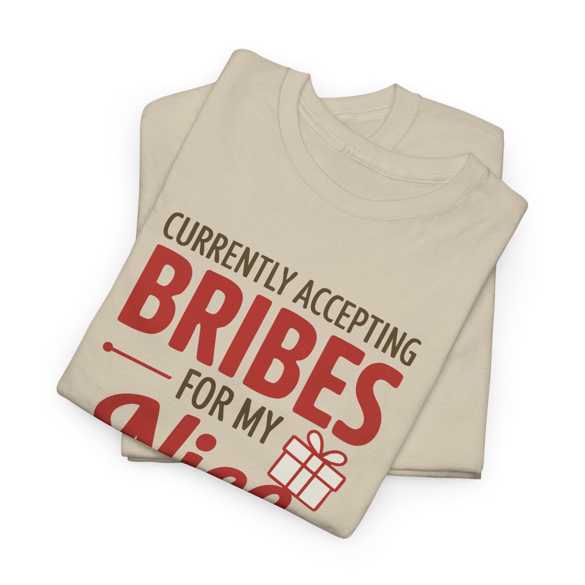 Currently Accepting Bribes For My Nice T-Shirt Funny Holiday Tee