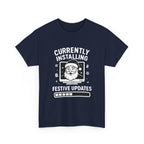 Currently Installing Festive Updates T-Shirt Funny Santa Christmas Holiday Tee