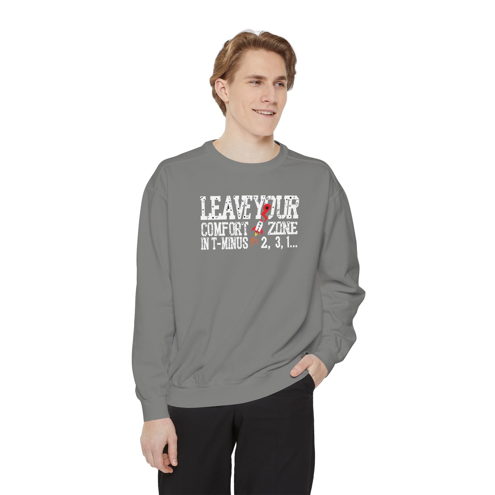 Leave Your Comfort Zone Sweatshirt Garment-Dyed Motivational Crewneck