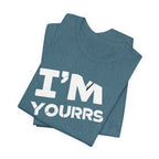 I'M YOURS T-Shirt Bold White Typography Valentine’s Tee