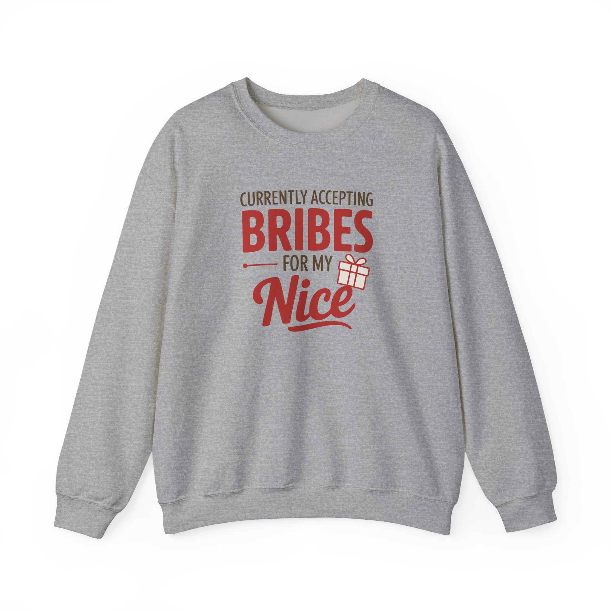 Crewneck Sweatshirt "Currently Accepting Bribes For My Nice" Holiday Gift Sweater