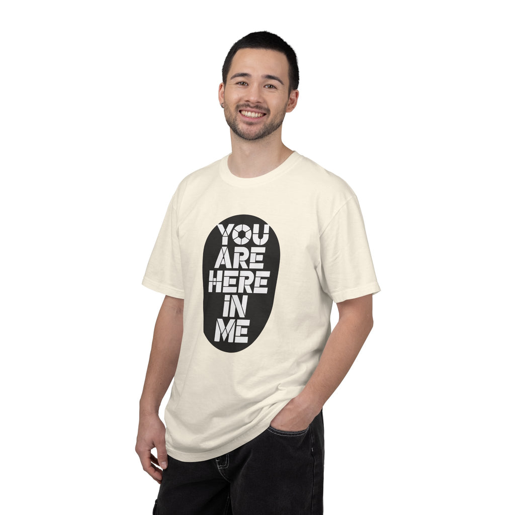 You Are Here In Me T‑Shirt Inspirational Graphic Tee