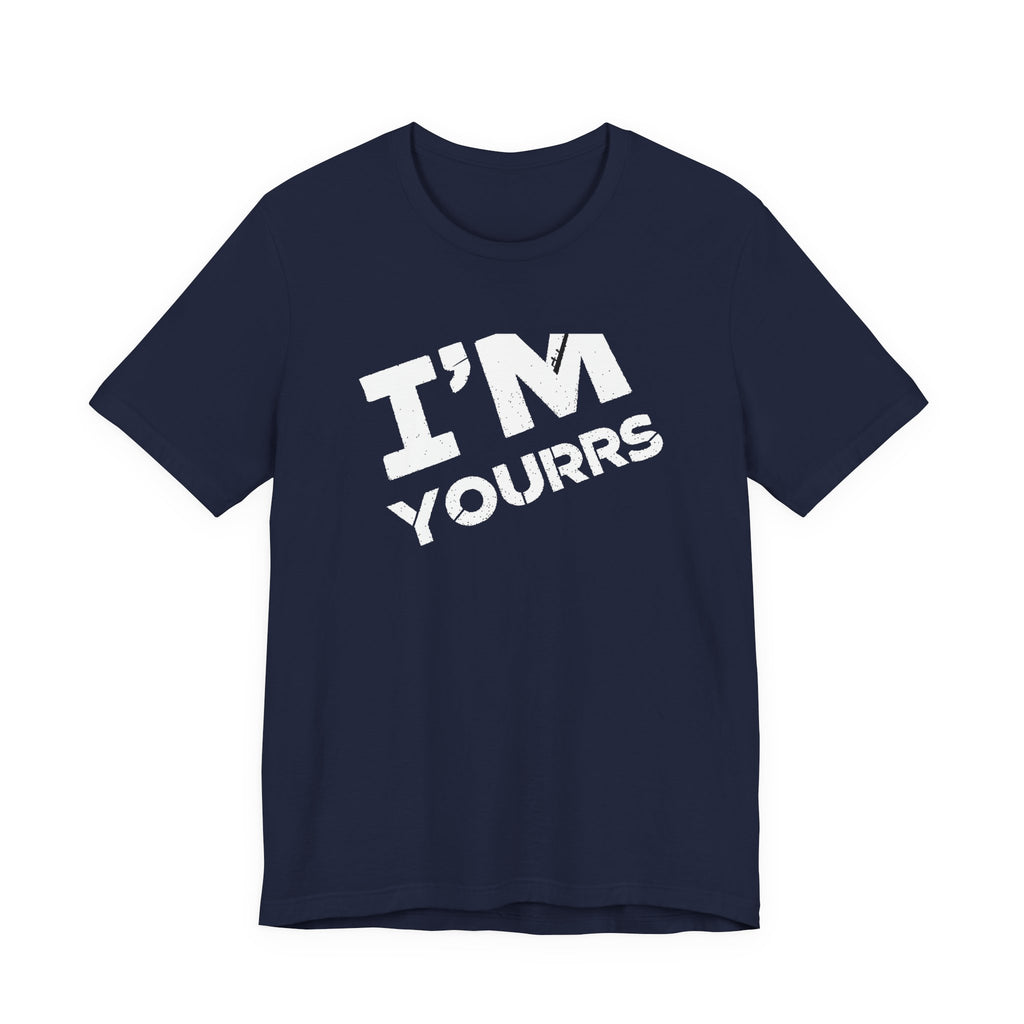 I'M YOURS T-Shirt Bold White Typography Valentine’s Tee