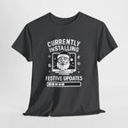 Currently Installing Festive Updates T-Shirt Funny Santa Christmas Holiday Tee