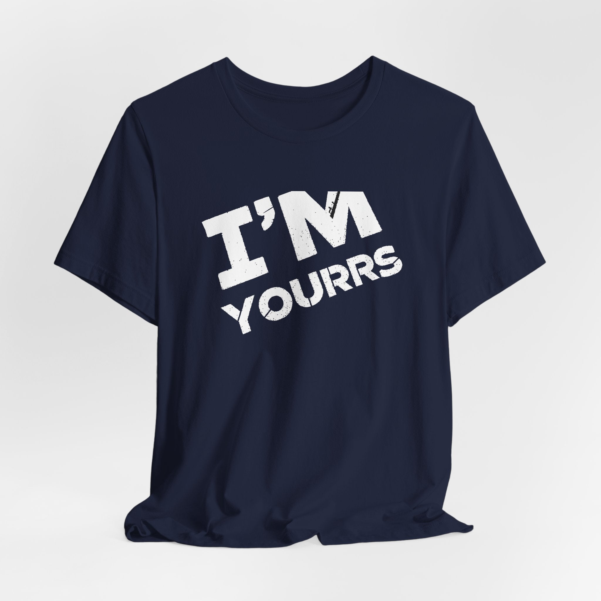 I'M YOURS T-Shirt Bold White Typography Valentine’s Tee