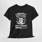 Currently Installing Festive Updates T-Shirt Funny Santa Christmas Holiday Tee