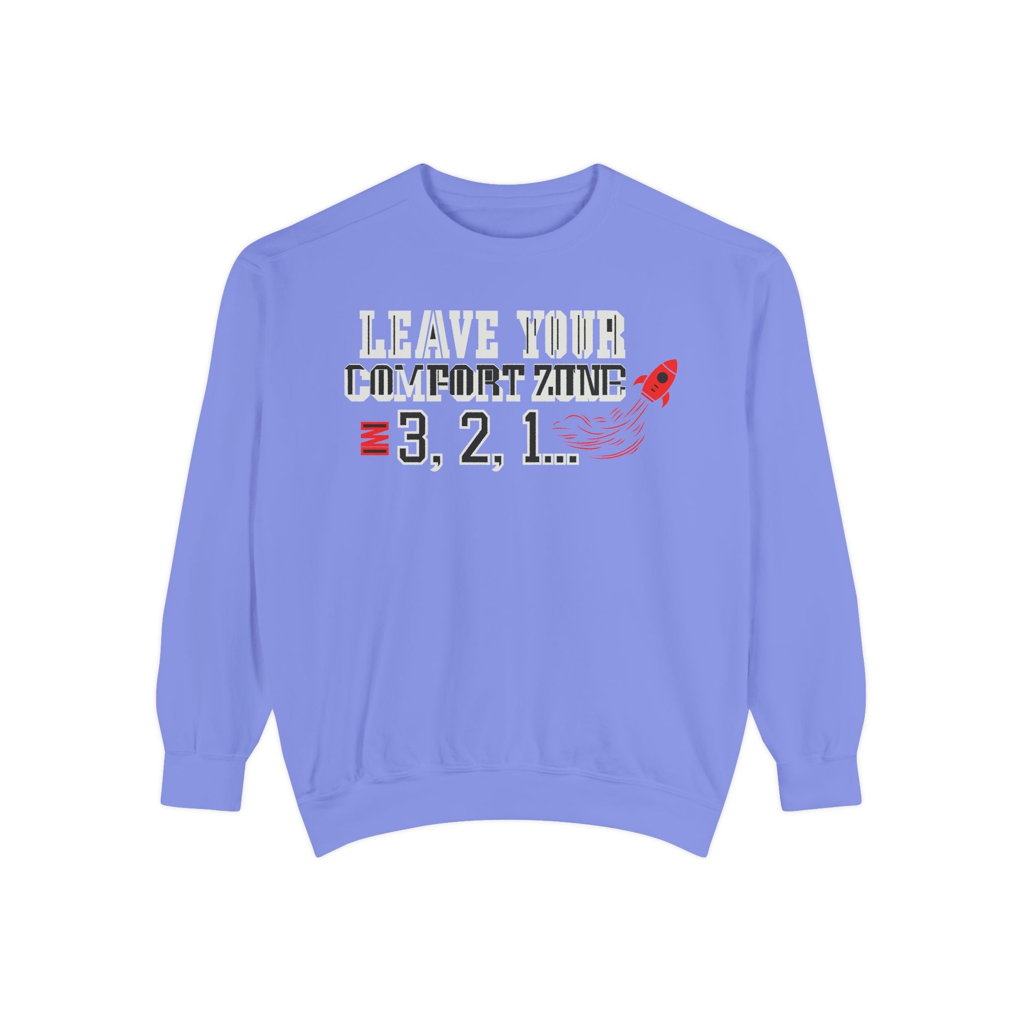 Leave Your Comfort Zone Sweatshirt "3, 2, 1" Motivational Crewneck