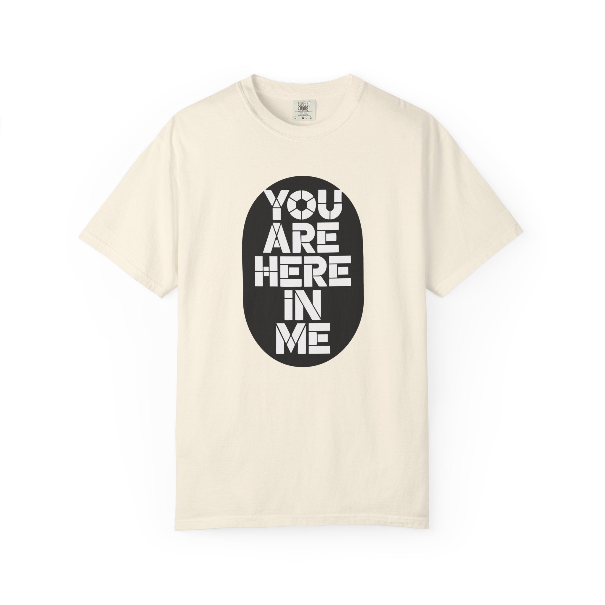 You Are Here In Me T‑Shirt Inspirational Graphic Tee