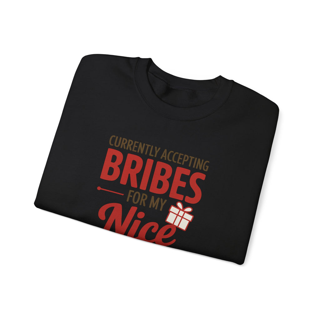 Crewneck Sweatshirt "Currently Accepting Bribes For My Nice" Holiday Gift Sweater