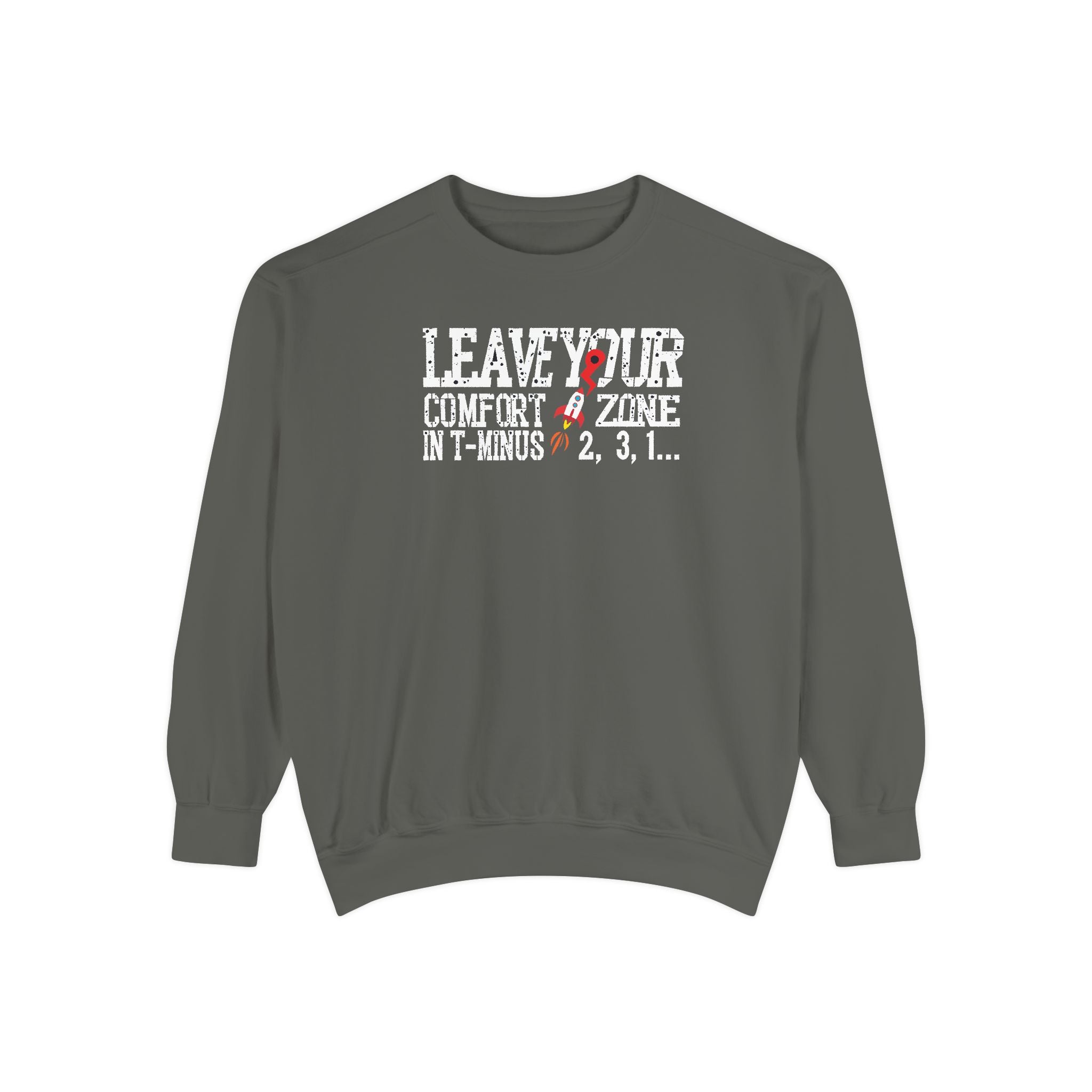 Leave Your Comfort Zone Sweatshirt Garment-Dyed Motivational Crewneck