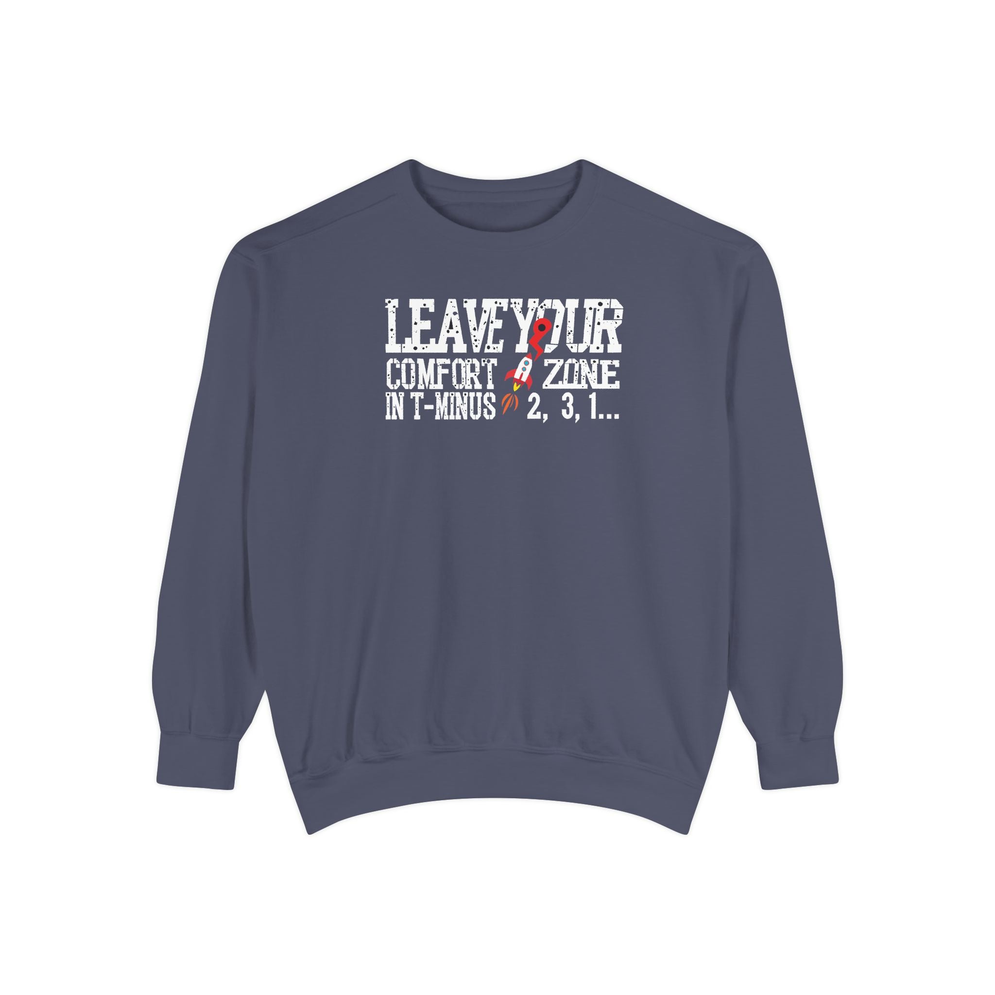 Leave Your Comfort Zone Sweatshirt Garment-Dyed Motivational Crewneck