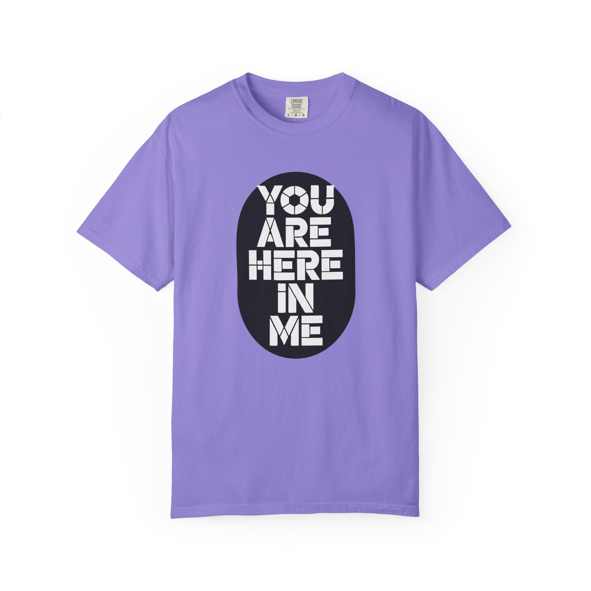 You Are Here In Me T‑Shirt Inspirational Graphic Tee